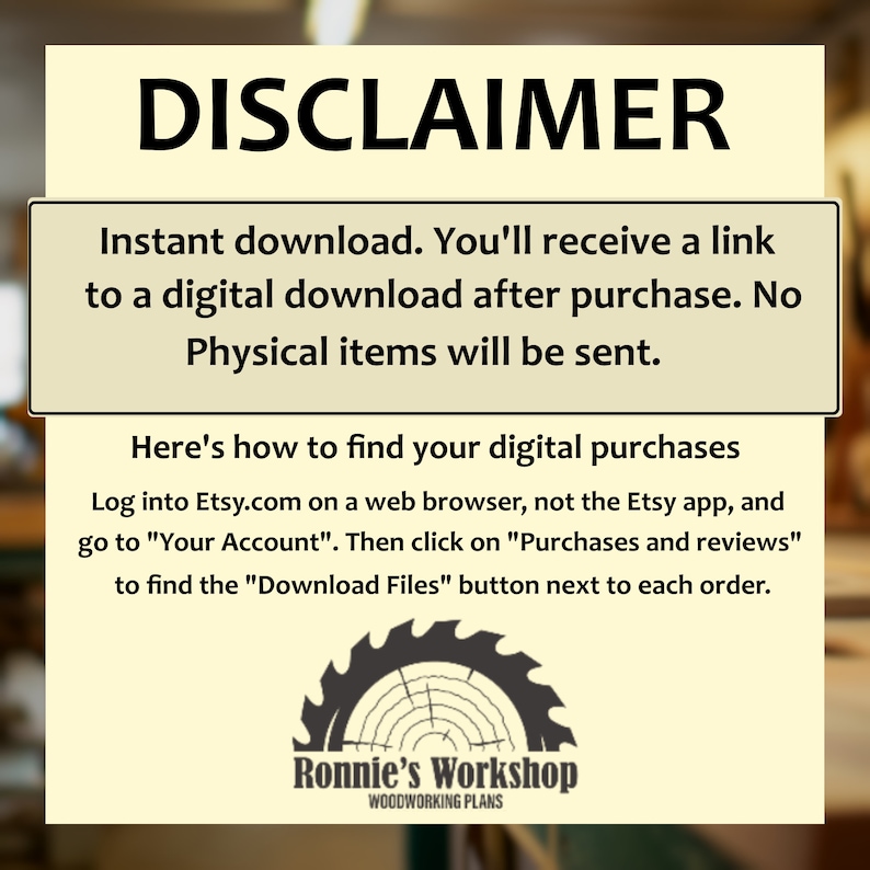 May include: A digital download disclaimer with instructions on how to find your digital purchases on Etsy.com. The text reads "Disclaimer" in large letters at the top of the image. The text below reads "Instant download. You'll receive a link to a digital download after purchase. No physical items will be sent." The text below that reads "Here's how to find your digital purchases. Log into Etsy.com on a web browser, not the Etsy app, and go to "Your Account". Then click on "Purchases and reviews" to find the "Download Files" button next to each order."