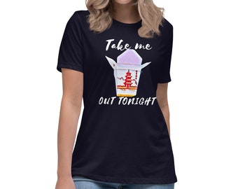 Women's Relaxed T-Shirt, Take me out tonight, food shirt, Chinese food shirt, take out boxes, Chinese food take out