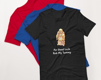 Unisex t-shirt, Buddha t shirt, for good luck rub my tummy, happy buddha