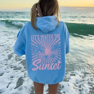 Lets Watch The Sunset Hoodie Sunset Hoodie Sunset Sweatshirt Sunset Summer Hoodie Oversize Hoodie Summer Clothes, Aesthetic Hoodie