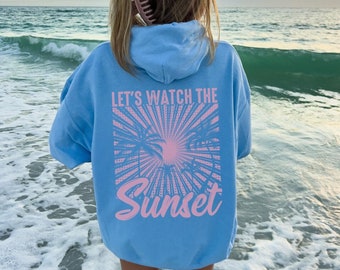 Lets Watch The Sunset Hoodie Sunset Hoodie Sunset Sweatshirt Sunset Summer Hoodie Oversize Hoodie Summer Clothes, Aesthetic Hoodie