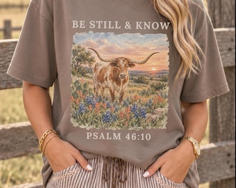 Be Still and Know Shirt Psalm 46:10 Shirt Christian Western Shirt Longhorn Tee Faith T-Shirt Religious Cowgirl Shirt Boho