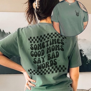 Good Moms Bad Words Good Moms Say Bad Words Shirt Front and Back Mom Life Shirt Funny Mom Shirt Mothers Day Gift Gift For Mom Retro