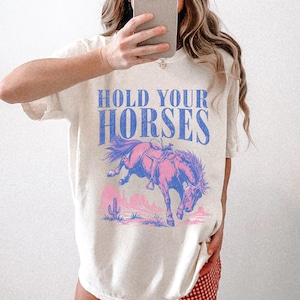 Hold Your Horses Shirt Trendy Cowgirl Graphic Tee Funny Horse Tshirt Retro Western Shirt Comfort Colors Country Concert Tee Oversized