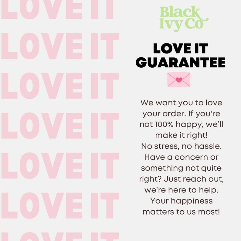 May include: A promotional graphic with the text "LOVE IT" repeated in pink. The Black Ivy Co. logo is at the top, with "LOVE IT GUARANTEE" below. Text promises customer satisfaction and support.