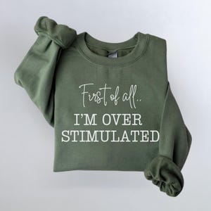 Overstimulated Sweatshirt Funny Crewneck Womens Sarcastic Anxiety Sweatshirt Mental Health Hoodie Trendy Gift for Her