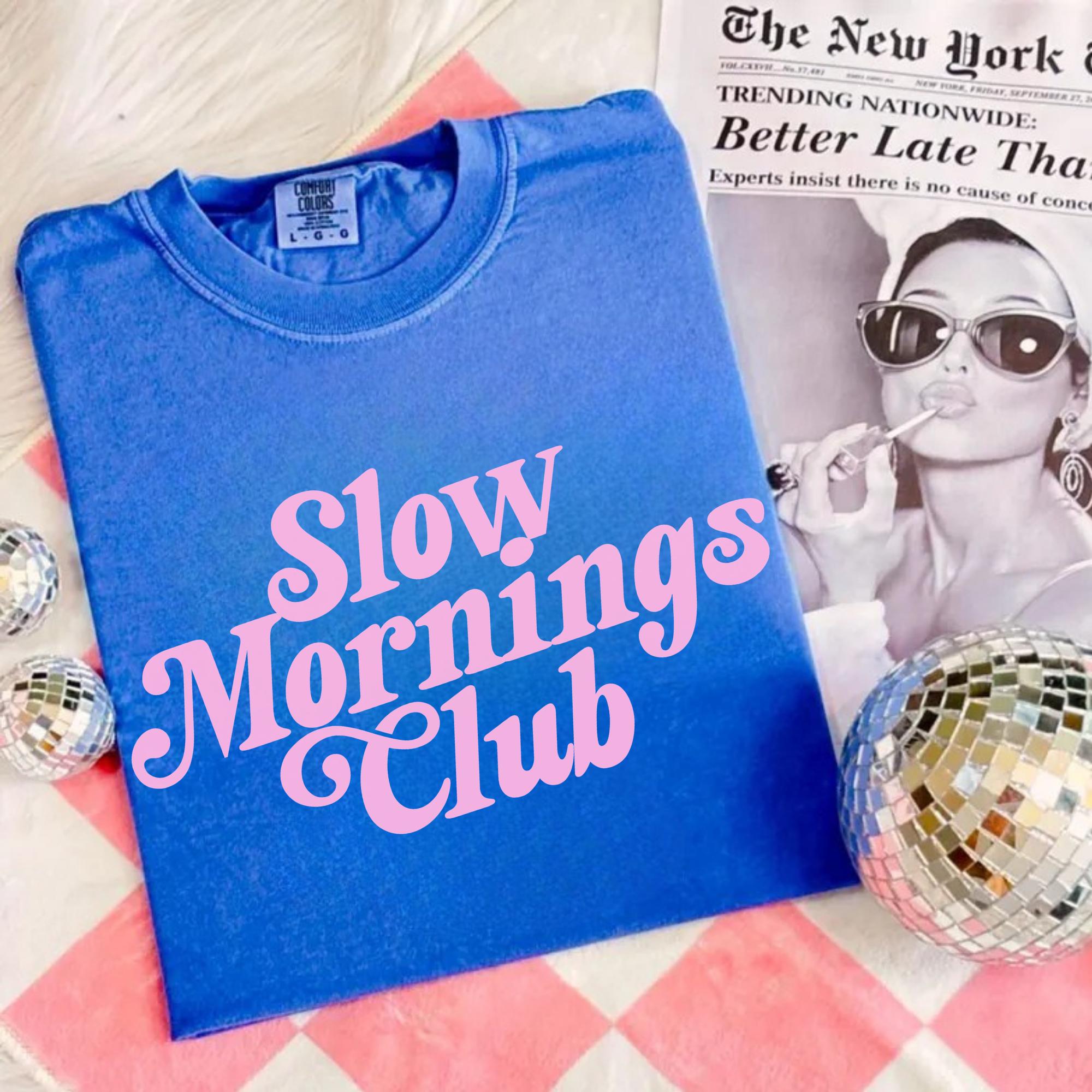 Slow Mornings Comfort Colors® Club Shirt Self Care Tshirt Self Love Tee Gift for Mom Trendy Shirt for Women