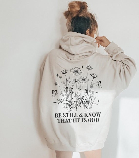 Be Still & Know That I am God Hoodie Christian Sweatshirt Be Still & Know That I am God Hoodie Christian Sweatshirt