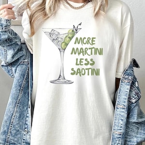 Filthy Martini Shirt Dirty Martini Lover Gift Funny Drink Tshirt More Martini Less Sadtini Shirt Alcohol Best friend Birthday Gifts