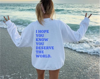 Sie verdienen die Welt Sweatshirt Positive Nachricht Rundhalsausschnitt Positive Zitate Hoodies Wort auf Rückseite Hoodies Oversized Hoodies Trendy