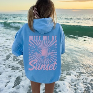 Meet Me At Sunset Hoodie Sunset Lover Sweatshirt Summer Hoodie Oversized Hoodie Summer Clothes Aesthetic Hoodie Trendy Beach Sweater