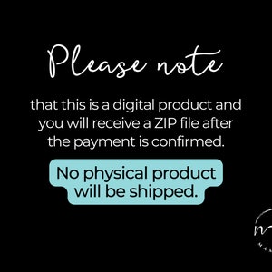 May include: A black and white text graphic on a black background. The text reads "Please note that this is a digital product and you will receive a ZIP file after the payment is confirmed. No physical product will be shipped."