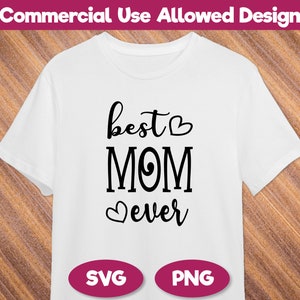 Best Mom Ever SVG, PNG, Mother&#39;s Day Svg, Mom Life Svg, Mom Shirt Svg, Mother Birthday Svg, Cut files for Cricut, Silhouette