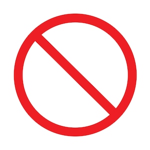 May include: A red circle with a diagonal line through it. This is a common symbol used to indicate that something is prohibited or not allowed.