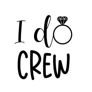 I Do Crew SVG, PNG - Diamond Ring Svg, Bridal Party Svg, Matching Bridesmaid Svg, Bride Shirt, Cut Files For Cricut & Silhouette