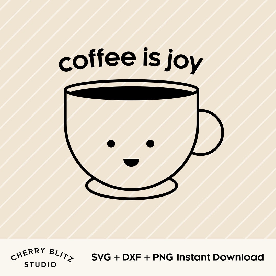 Coffee is Joy SVG Coffee Cup Design SVG Coffee Love Cut Etsy Australia