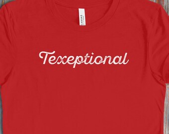 Texas Shirt, Texas Tee, Texas Pride, Unisex T Shirt, Texeptional