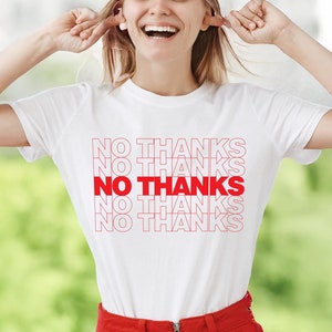 NO THANKS T-Shirt, No Thanks Tee, Funny Shirt, No thank you shirt, Unisex