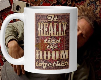 Lebowski Mug, The Dude, Funny Coffee Mug, That Rug Really Tied the Room Together, Fan Art, Movie Quotes