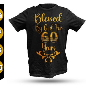 Béni de Dieu pendant 60 ans SVG, 60e anniversaire SVG, joyeux anniversaire Svg, 60e SVG, téléchargement numérique instantané, dxf, eps, png, svg