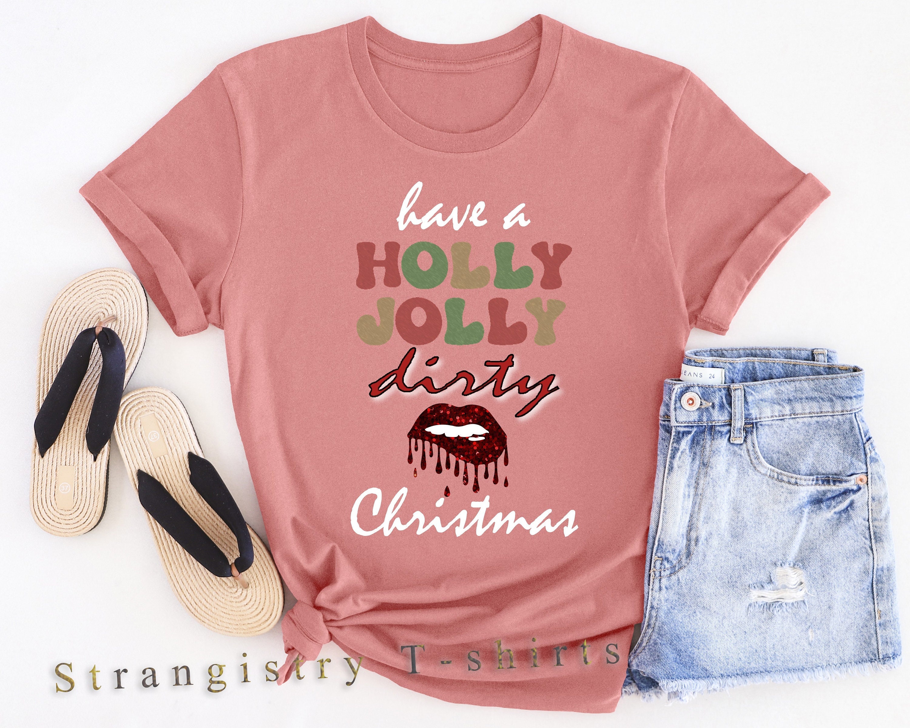 Sexy Dirty Graphic Christmas T-shirt, Naughty Offensive Christmas T-shirt, Have a Holly Jolly Dirty Christmas, Naughty Women Christmas Gift