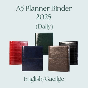 May include: Five A5 planner binders in different colors: red, green, blue, brown, and black. The binders have a textured, crocodile-embossed leather cover. The text "A5 Planner Binder 2025 (Daily) English/ Gaeilge" is printed below the binders.