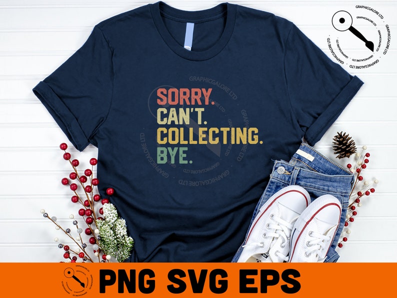 Sorry Cant Collecting Bye Sorry Cant Svg Vintage Collecting Svg Cant ...