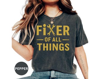 Comfort Colors - Fixer of All Things T-Shirt, Handyman Gift, Mechanic Tee