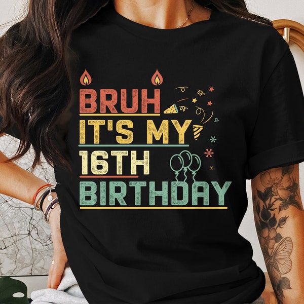 Unisex 16th Birthday T-Shirt, Funny Teenager Quote Tee, Vintage Style Bruh It's My Shirt