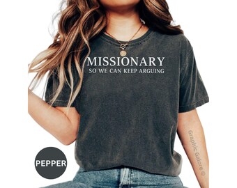 Comfort Colors - Funny Debate T-Shirt: Missionary So We Can Keep Arguing