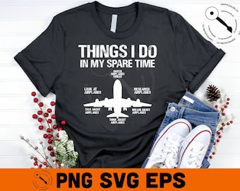 Things I Do In My Spare Time Funny Svg - Airplane Lovers Svg - Airplane Lover Gift - Birthday Gift Svg - Gift For Husband - Airplanes Svg