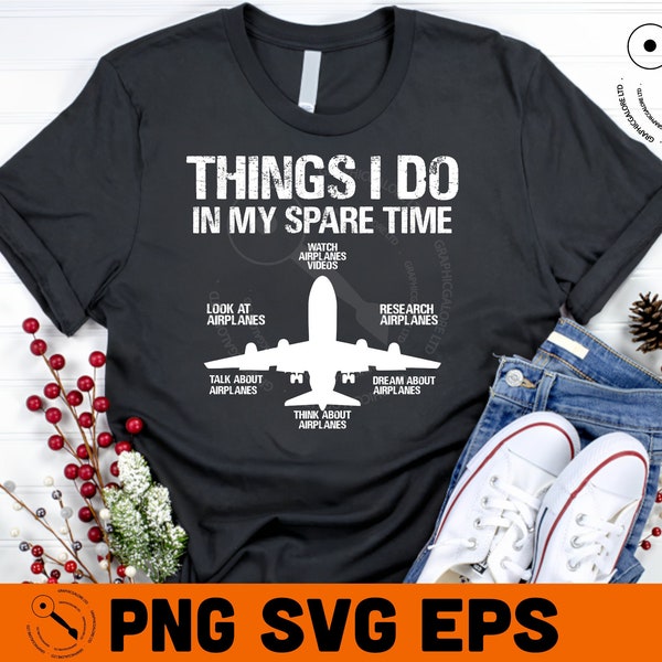 Things I Do In My Spare Time Funny Svg - Airplane Lovers Svg - Airplane Lover Gift - Birthday Gift Svg - Gift For Husband - Airplanes Svg