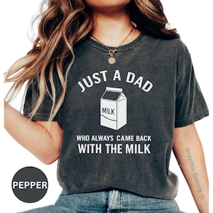 Just a Dad Who Always Came Back With The Milk T-Shirt, Milk Carton, Fathers Day Gift, Funny Shirt Shirt, Dad Shirt, Mens T-Shirt