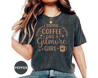 Comfort Colors - Gilmore Girl Coffee T-Shirt, TV Show Fan Tee