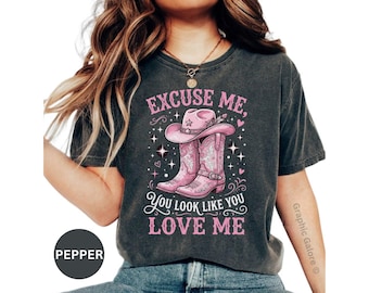 Excuse Me You Look Like Love Me T-Shirt, Pink Cowgirl Boots Western Tee