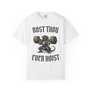 Dost Thou Even Hoist Shirt | Medieval Mouse Gym Tee | Funny Weightlifting T-Shirt | Ren Faire Fitness | Fantasy Gym Rat Gift White