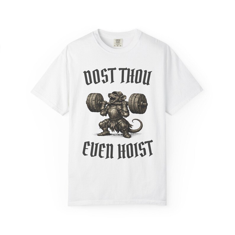 Dost Thou Even Hoist Shirt | Medieval Mouse Gym Tee | Funny Weightlifting T-Shirt | Ren Faire Fitness | Fantasy Gym Rat Gift White