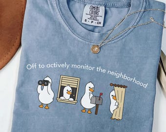 Comfort Colors Off To Actively Monitor The Neighborhood Shirt, Funny Nosy Neighbor Tee, Sarcastic Hoa Outfit, New Homeowner Gift