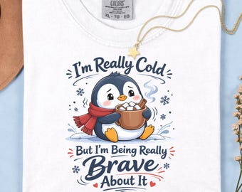 I'm Really Cold But I'm Being Really Brave About It Shirt, Funny Penguin Winter Gift, Comfort Colors Tee
