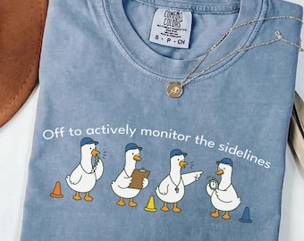 Comfort Colors Off To Actively Monitor The Sidelines Shirt, Funny Coach Squad Tee, Sports Mom Top, PE Teacher Gift, Retro Goose Outfit