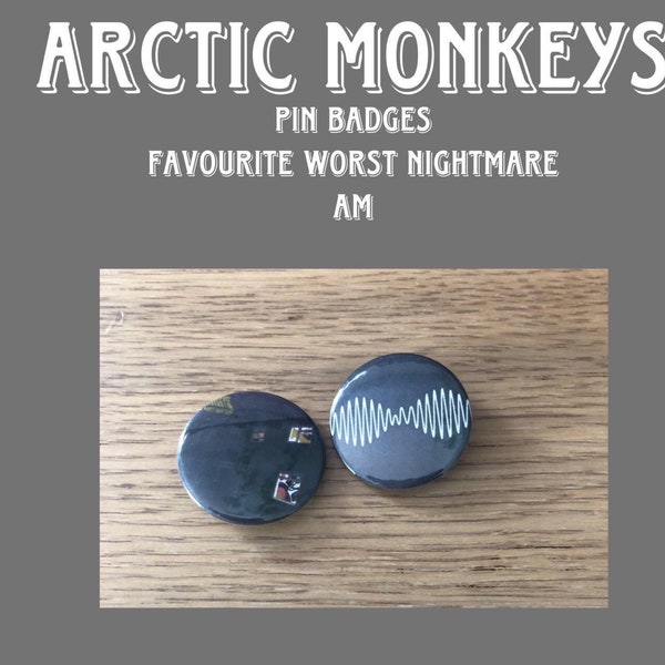 Arctic Monkeys Pin Badges (Favourite Worst Nightmare + AM)