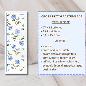 May include: Cross stitch pattern PDF for a bookmark featuring a floral design with blue flowers and green leaves on a white background. The pattern is 27 x 85 stitches, 1.93 x 6.10 inches, and 4.9 x 15.5 cm. The PDF includes colors and symbols legend, materials used, and design size.
