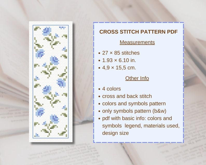 May include: Cross stitch pattern PDF for a bookmark featuring a floral design with blue flowers and green leaves on a white background. The pattern is 27 x 85 stitches, 1.93 x 6.10 inches, and 4.9 x 15.5 cm. The PDF includes colors and symbols legend, materials used, and design size.