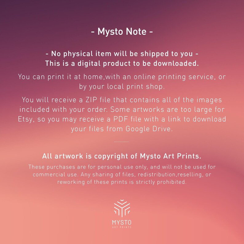 May include: A pink and orange gradient background with white text that reads "Mysto Note" and explains that the product is a digital download. The text also states that the artwork is copyright of Mysto Art Prints and that purchases are for personal use only.