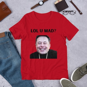Elon Musk U Mad? Funny Elon Musk Meme Unisex t-shirt - Perfect Holiday Funny Elon Musk Gift