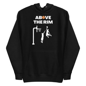 Above the Rim Unique Basketball Unisex Hoodie - Perfect for any Basketball fan or Hooper