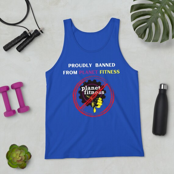 Proudly Banned From Planet Fitness Funny Unisex Tank Top Perfect Holiday  Gift 