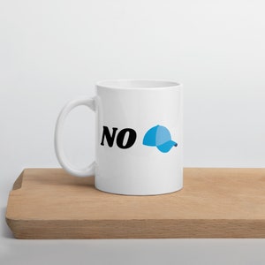 No Cap Funny White Glossy Mug - Perfect Gift Mug