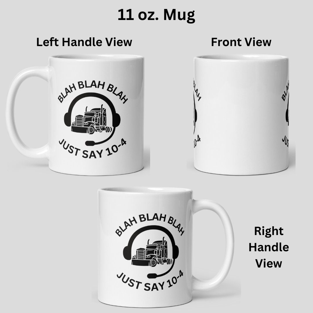 10-4 Trucker Coffee Mug 11 Oz 15 Oz White Ceramic Gift for 