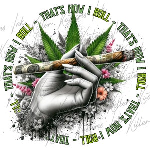 That's How I Roll PNG, Mary Jane Digital Design, Funny Adult Sarcastic Digital, Weed Blunt Sublimation, Marijuana Doobie PNG Print, 420